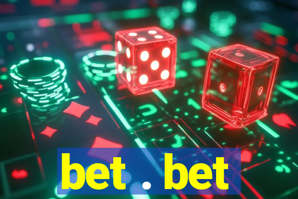 bet . bet